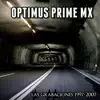 Optimus Prime MX - Las Grabaciones 1997-2007
